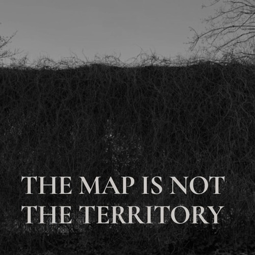 The Map Is Not the Territory Series