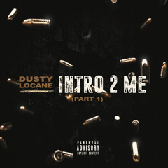 DUSTY LOCANE - INTRO 2 ME, PT 1 REMIX(Prod.By 808Saucy)