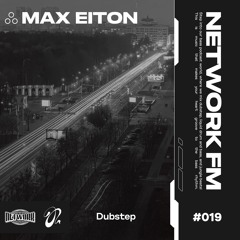 NETWORK wrld - MAX EITON – FM 019 | Deep Dubstep