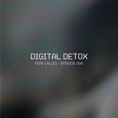 DIGITAL DETOX 006 - Pepe Calles