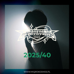 MIQROKOSMOS - # 2025/40 - MIQRO