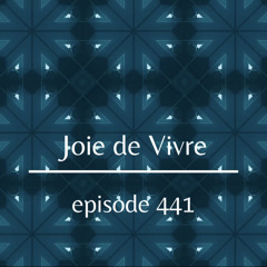 Joie de Vivre - Episode 441