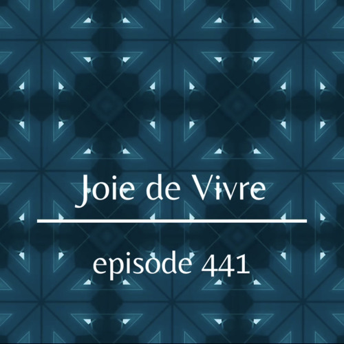Joie de Vivre - Episode 441