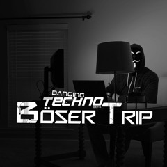 Böser Trip @ Banging Techno sets 289