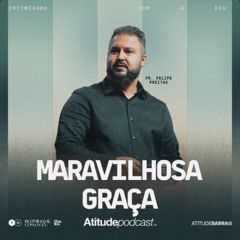 Maravilhosa Graça | Pr. Felipe Freitas