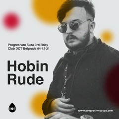 Hobin Rude @ Progresivna Suza 3rd Bday Party Club DOT Belgrade 04-12-2021