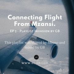 Playlist Invasion Ep3 - Connecting Flight From Mzansi.
