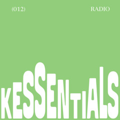 KESSENTIALS RADIO (012)