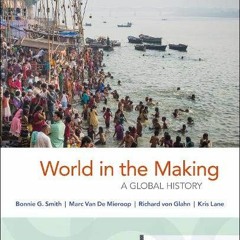 [GET] EBOOK EPUB KINDLE PDF World in the Making: A Global History, Volume One: To 1500 by  Bonnie G.