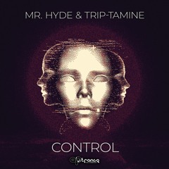 Mr.Hyde & Trip-Tamine - Control (Out Now With Artrance)