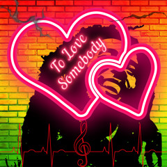 To Love Somebody