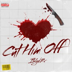 Cut Him Off - ItalyD2R