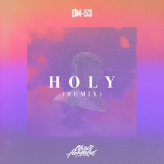 ØM-53 x Chris Howland - Holy (Remix)