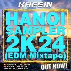 DJ KAFEIN - HANOI SAMPLER 2K24 (EDM Mixtape)