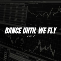 Dance Until We Fly