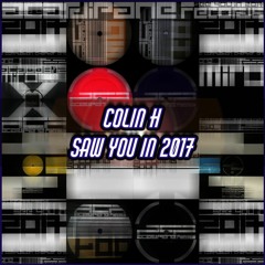 Colin H - Saw You In 2017 Mix (Acardipane/Miro)
