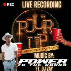POUR UP COOKOUT LIVE RECORDING (FT DJ ZAY)(R&B,AFROBEATS,DANCEHALL,SOCA)