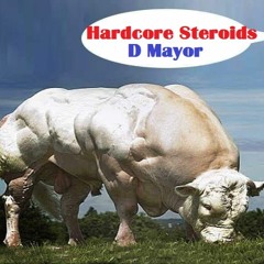 "Hardcore Steroids" powerful uptempo hardcore mixed by D Mayor