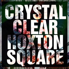 Crystal Clear - Hoxton Square