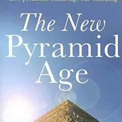 ACCESS [EBOOK EPUB KINDLE PDF] The New Pyramid Age: Worldwide Discoveries of New Pyramids Challenge