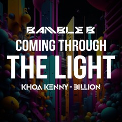 Bamble B - COMING THROUGH THE LIGHT 2023 - BILLION X KHOA KENNY [OUT NOW]
