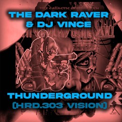 The Dark Raver & DJ Vince – Thunderground (HRD.303 HARD MASTER)
