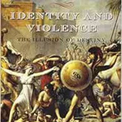 Get KINDLE 📕 Identity and Violence: The Illusion of Destiny (Issues of Our Time) by