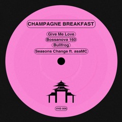 Champagne Breakfast - Give Me Love