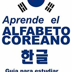 [FREE] EBOOK 💓 Aprende el alfabeto coreano 한글: Guía para estudiar hangul de forma fá