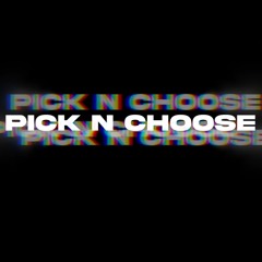 Pick N Choose (ft Nokz78)