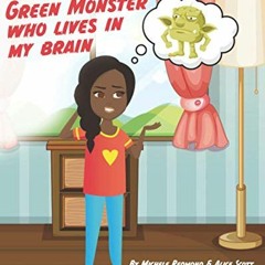 [GET] [EPUB KINDLE PDF EBOOK] I Have a Green Monster Who Lives in My Brain by  Michele Redmond &  Al