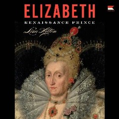 ebook [read pdf] 📖 Elizabeth: Renaissance Prince Pdf Ebook