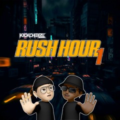 KICKCHEEZE: RUSH HOUR 1 (5K Mix)