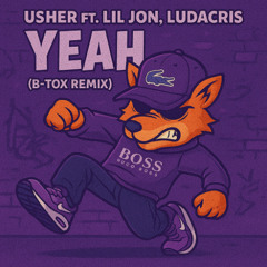 Usher ft. Lil Jon, Ludacris - Yeah (B-Tox Remix)