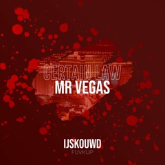 Mr Vegas - Certain Law (IJSKOUWD FUVKUP)