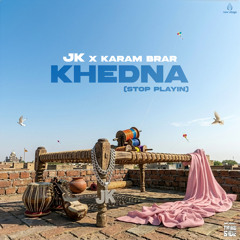 Khedna (Stop Playin') [feat. Karam Brar]