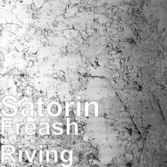 Satorin - Freash Riving