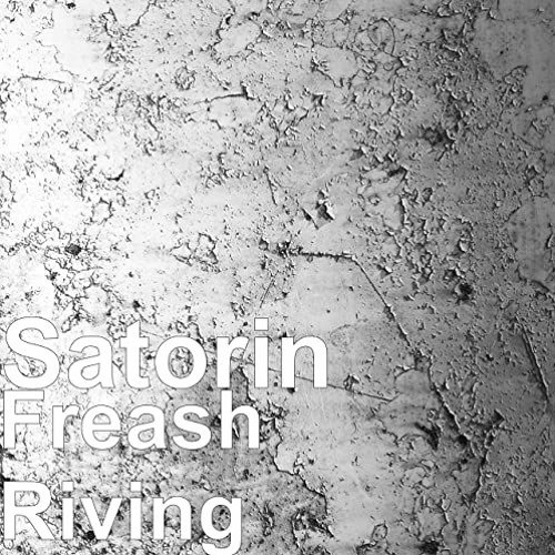 Satorin - Freash Riving
