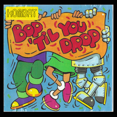 KOMBAT - Bop Til You Drop