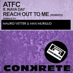 ATFC Feat. Inaya Day - Reach Out To Me (Mauro Vetter & Max Murillo EDIT) FREE DOWNLOAD