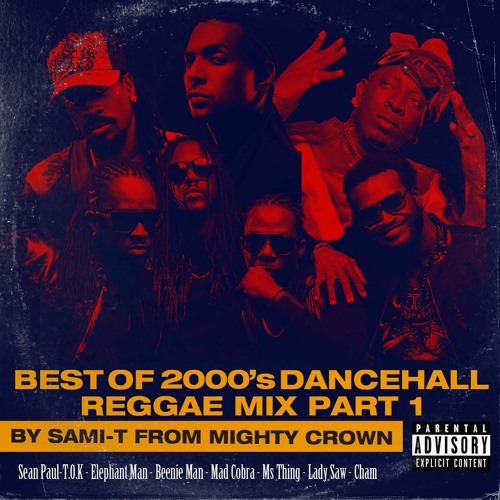 BEST OF 2000's DANCEHALL/REGGAE MIX by SAMI-T from Mighty Crown