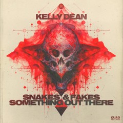 Kelly Dean - Snakes & Fakes - [KURO010]
