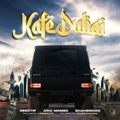 RegoTip - Kafe Dubai (ft. Aria Momed,Shahemoon, LiderBeatz)