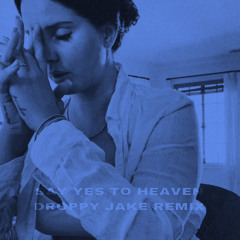 Lana Del Rey - Say Yes To Heaven (Droppy Jake Remix)