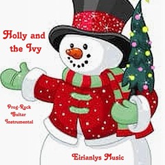 Holly and the Ivy:   A re-imagined version with  electro & Guitar