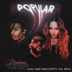 The Weeknd & Madonna & Playboi Carti - Popular (Luke Wood Remix InFlix Ext Edit)