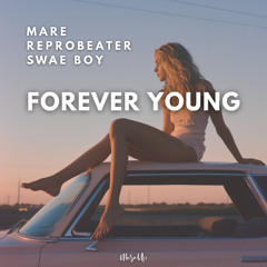MARE, Reprobeater, Swae Boy - Forever Young