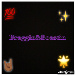 Braggin&Boastin (prod. Boogie Major)