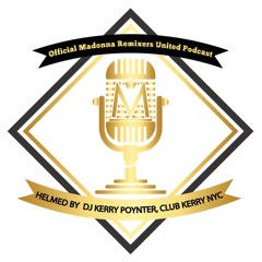 The Official Podcast Of Madonna Remixers United (Episode 3) Ft. ARIHLIS - Mix By Kerry Poynter