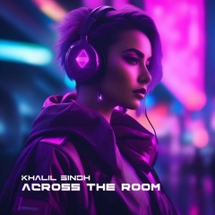Khalil Singh - Across The Room (FreeDownload)